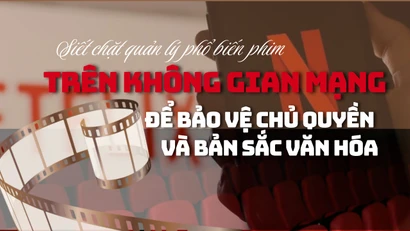 Siết chặt quản lý phổ biến phim trên không gian mạng để bảo vệ chủ quyền và bản sắc văn hóa