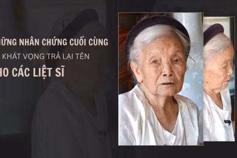 [Video] Những nhân chứng cuối cùng và khát vọng trả lại tên cho các liệt sĩ