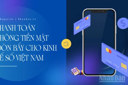 Thanh toán không tiền mặt - Đòn bẩy cho kinh tế số Việt Nam