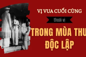 [Video] Vị vua cuối cùng thoái vị trong mùa Thu Độc lập