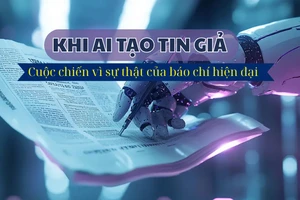 [Video] Khi AI tạo tin giả: Cuộc chiến vì sự thật của báo chí hiện đại 