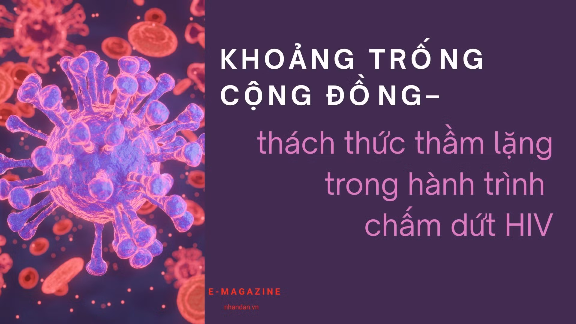 Khoảng trống cộng đồng - thách thức thầm lặng trong hành trình chấm dứt HIV