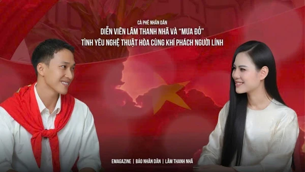 Diễn viên Lâm Thanh Nhã và “Mưa đỏ”: Tình yêu nghệ thuật hòa cùng khí phách người lính