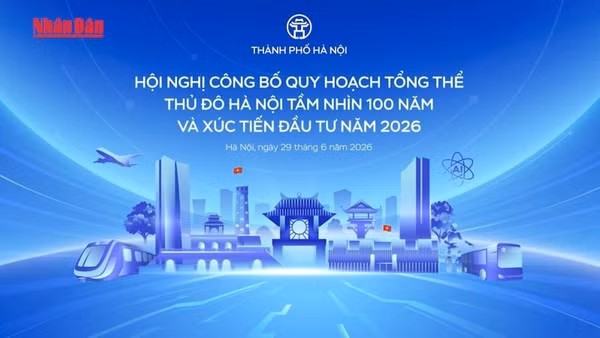 Hội nghị công bố quy hoạch tổng thể Thủ đô Hà Nội tầm nhìn 100 năm và xúc tiến đầu tư năm 2026