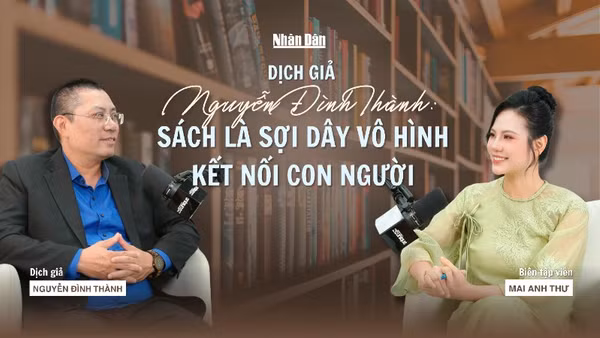 Dịch giả Nguyễn Đình Thành: Sách là sợi dây vô hình kết nối con người