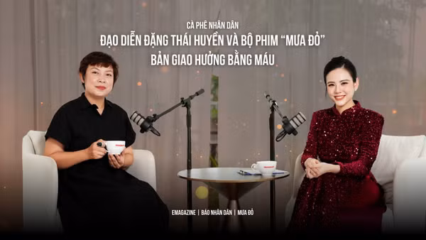 Đạo diễn Đặng Thái Huyền và bộ phim “Mưa đỏ” - Bản giao hưởng bằng máu