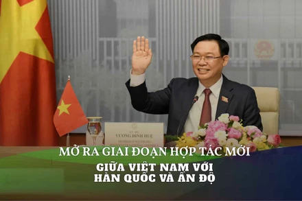 Mở ra giai đoạn hợp tác mới giữa Việt Nam với Hàn Quốc và Ấn Độ