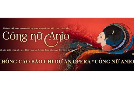 Vở Opera “Công nữ Anio” được thực hiện nhân kỷ niệm 50 năm thiết lập quan hệ ngoại giao Việt Nam-Nhật Bản.