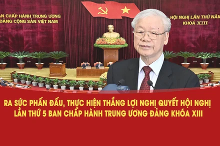 Ra sức phấn đấu, thực hiện thắng lợi nghị quyết Hội nghị lần thứ 5 Ban Chấp hành Trung ương Đảng khóa XIII