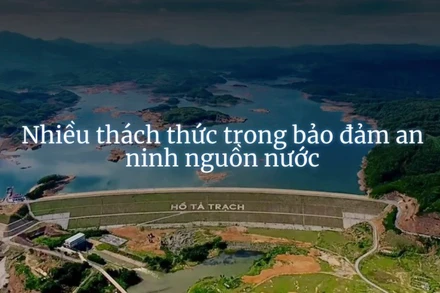 Nhiều thách thức trong bảo đảm an ninh nguồn nước