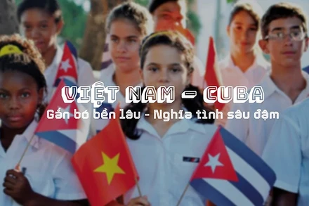 Việt Nam - Cuba: Gắn bó bền lâu - Nghĩa tình sâu đậm