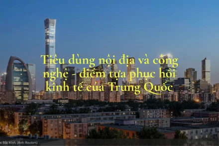 Tiêu dùng nội địa và công nghệ - điểm tựa phục hồi kinh tế của Trung Quốc