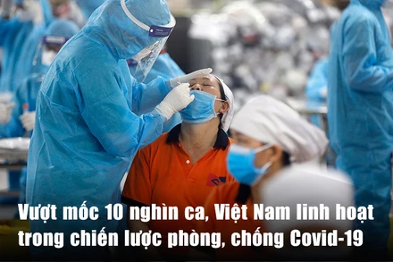 Vượt mốc 10 nghìn ca, Việt Nam linh hoạt trong chiến lược phòng, chống Covid-19