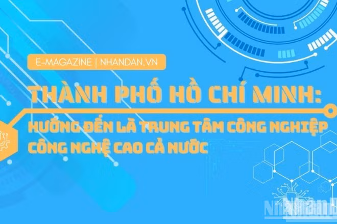Thành phố Hồ Chí Minh: Hướng đến là Trung tâm Công nghiệp công nghệ cao cả nước