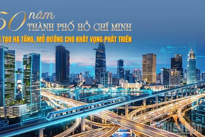 50 năm mở đường cho khát vọng Thành phố Hồ Chí Minh