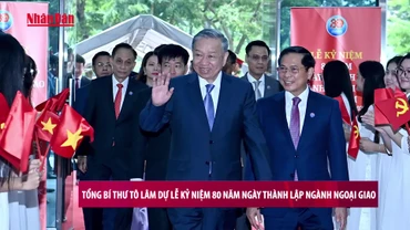[Video] Tổng Bí thư Tô Lâm dự Lễ kỷ niệm 80 năm Ngày thành lập ngành Ngoại giao