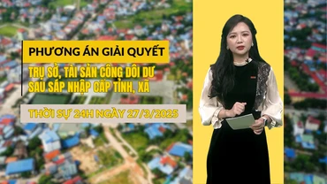 [Video] Thời sự 24h ngày 27/3/2025