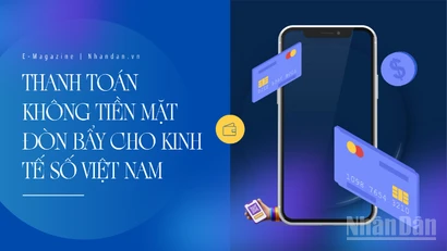 Thanh toán không tiền mặt - Đòn bẩy cho kinh tế số Việt Nam