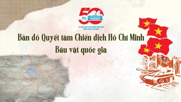 [Infographic] Bản đồ Quyết tâm Chiến dịch Hồ Chí Minh - Bảo vật quốc gia 