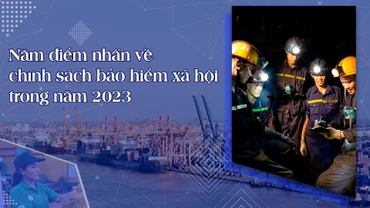 Năm điểm nhấn về chính sách bảo hiểm xã hội trong năm 2023