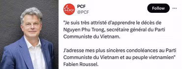 Ngày 19/7, ngay sau khi biết tin, trên tài khoản mạng xã hội X (trước đây là Twitter) của Đảng Cộng sản Pháp, Bí thư toàn quốc Fabien Roussel đã viết : "Tôi rất đau buồn khi biết tin ông Nguyễn Phú Trọng, Tổng Bí thư Đảng Cộng sản Việt Nam qua đời. Tôi xin gửi lời chia buồn chân thành nhất của tôi tới Đảng Cộng sản Việt Nam và nhân dân Việt Nam".