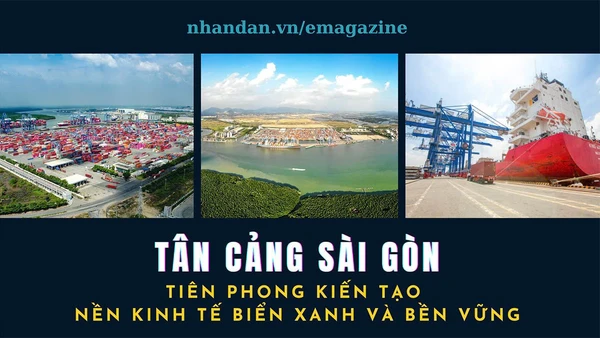 TÂN CẢNG SÀI GÒN: Tiên phong kiến tạo nền kinh tế biển xanh và bền vững