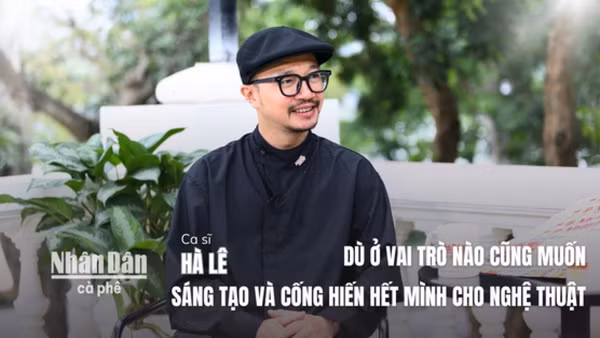 [Video] Cà phê Nhân Dân | Ca sĩ Hà Lê luôn muốn được sáng tạo và cống hiến hết mình cho nghệ thuật