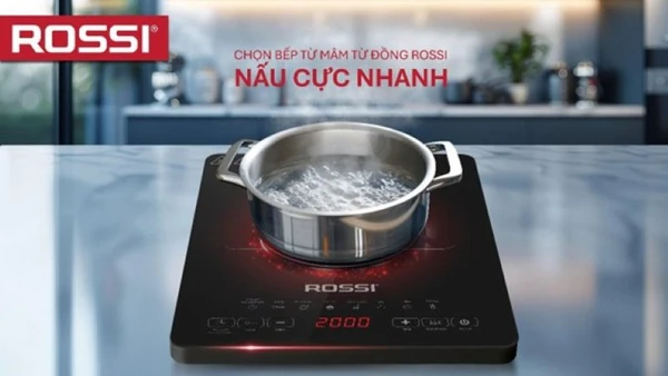 Chọn Bếp từ mâm từ đồng ROSSI, nấu cực nhanh