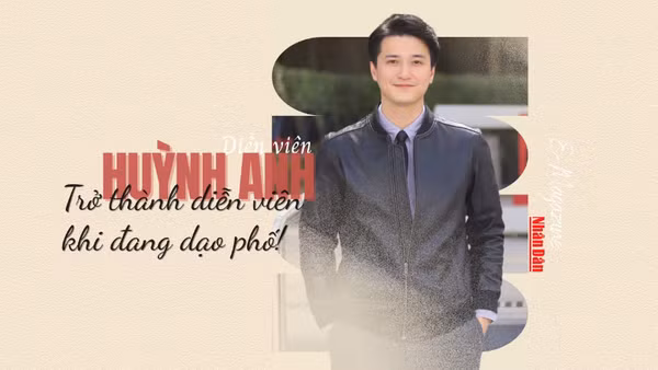 Huỳnh Anh: Trở thành diễn viên khi đang...dạo phố