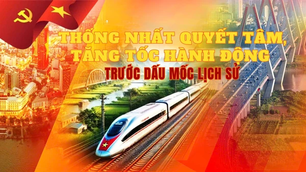 Thống nhất quyết tâm, tăng tốc hành động trước dấu mốc lịch sử