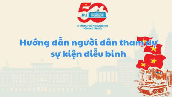 Hướng dẫn tham dự kỷ niệm 50 năm Giải phóng miền nam, thống nhất đất nước an toàn