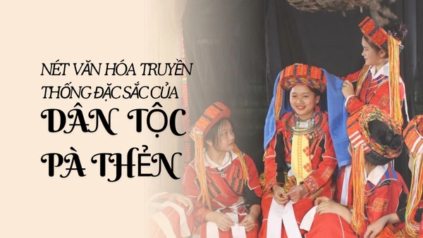 Nét văn hóa truyền thống đặc sắc của dân tộc Pà Thẻn 