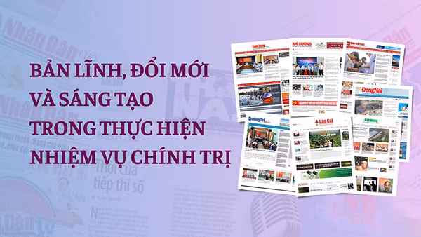 Bản lĩnh, đổi mới và sáng tạo trong thực hiện nhiệm vụ chính trị