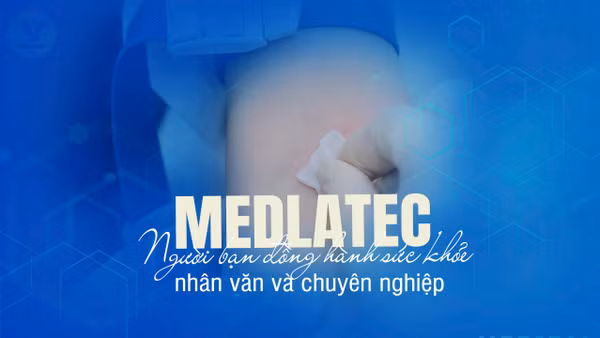 MEDLATEC - Người bạn đồng hành sức khỏe nhân văn và chuyên nghiệp