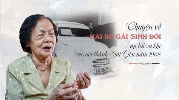Chuyện về hai bé gái sinh đôi áp tải xe chở vũ khí vào nội thành Sài Gòn năm 1968