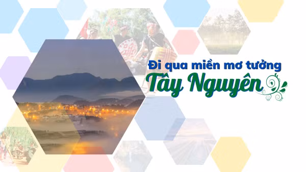 Đi qua miền mơ tưởng Tây Nguyên