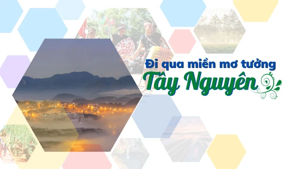Đi qua miền mơ tưởng Tây Nguyên