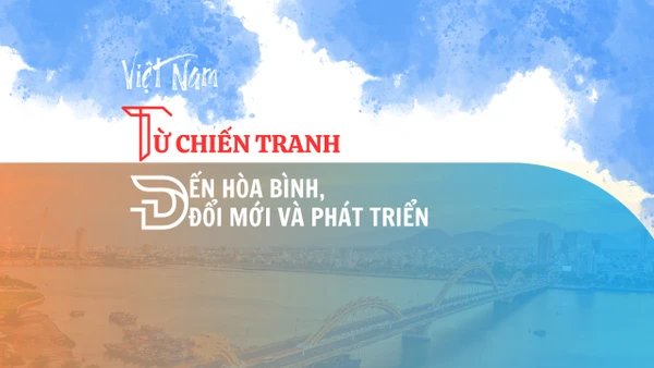 Từ chiến tranh đến hòa bình, đổi mới và phát triển