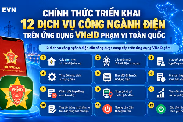 Chính thức triển khai 12 dịch vụ công ngành điện trên ứng dụng VNeID. 