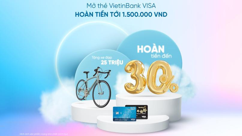 Mở thẻ VietinBank Visa nhận hoàn tiền đến 1.500.000 đồng