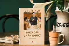 Tác phẩm “Theo dấu chân Người” của Giáo sư, Tiến sĩ, nhà văn Trình Quang Phú