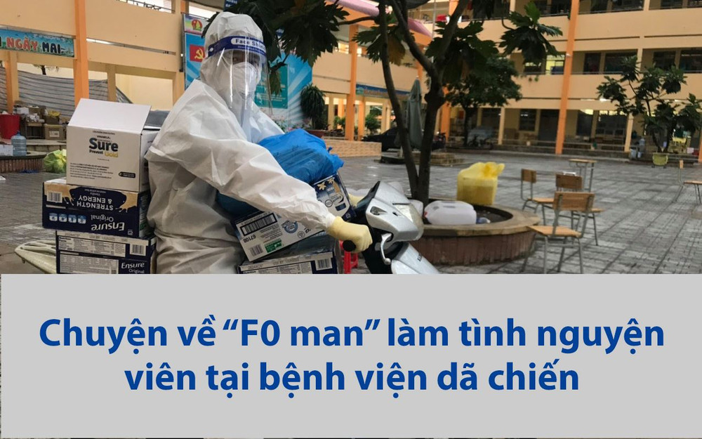 Chuyện về "F0 man" làm tình nguyện viên tại bệnh viện dã chiến