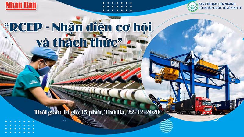 Chiều 22-12, Tọa đàm trực tuyến “RCEP - Nhận diện cơ hội và thách thức”