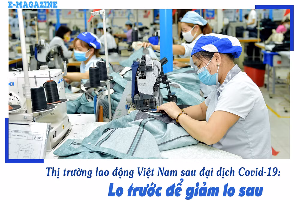 Thị trường lao động Việt Nam sau đại dịch Covid-19: Lo trước để giảm lo sau -0