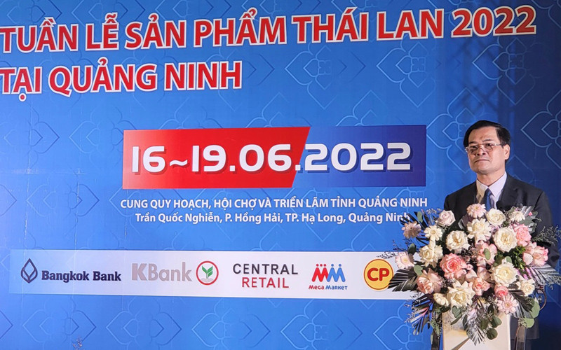 Lãnh đạo Ủy ban nhân dân tỉnh Quảng Ninh phát biểu tại sự kiện. Tổ chức Tuần lễ sản phẩm Thái Lan 2022 tại Quảng Ninh -0