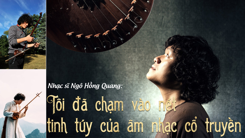 Nhạc sĩ Ngô Hồng Quang: Tôi đã chạm vào nét tinh túy của âm nhạc cổ truyền -0
