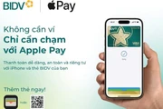 BIDV giới thiệu dịch vụ thanh toán Apple Pay đến chủ thẻ