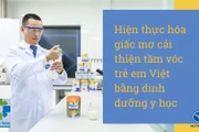 Hiện thực hóa giấc mơ cải thiện tầm vóc trẻ em Việt bằng dinh dưỡng y học