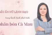 Dấu ấn nữ lãnh đạo trong hành trình phát triển phân bón Cà Mau