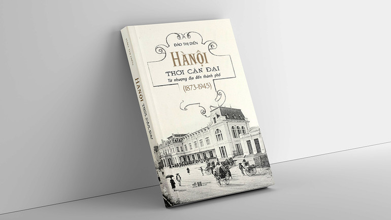 Cuốn sách “Hà Nội thời cận đại – từ nhượng địa đến thành phố (1873-1945)”. (Ảnh: Nhã Nam)